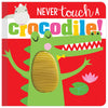 Never Touch a Crocodile! (9781789479560) by Make Believe Ideas