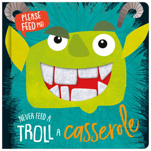Never Feed a Troll a Casserole (9781789473759) by Make Believe Ideas