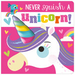 Never Squish a Unicorn! (9781800581326) by Make Believe Ideas