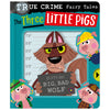 True Crime Fairy Tales The Three Little Pigs  (9781805445432) by Make Believe Ideas