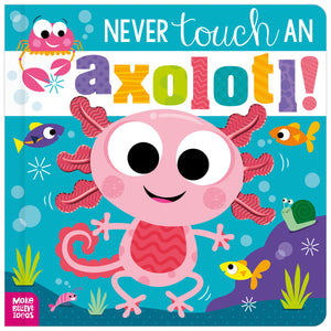 Never Touch an Axolotl! (9781805444596) by Make Believe Ideas