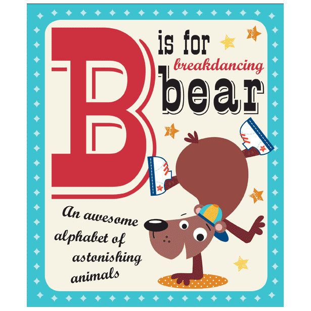 B is for Breakdancing Bear (9781783931149) by Make Believe Ideas