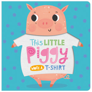 This Little Piggy Wore a T-shirt (9781789473629) by Make Believe Ideas