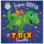 Super Sofia and the T. rex Trouble (9781803377346) by Make Believe Ideas