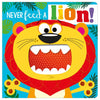 Product image 1 of Never Feed a Lion!, a board book for ages 0+, by Make Believe Ideas.