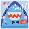 Product image 1 of Never Feed a Shark, a board book for ages 0+, by Make Believe Ideas.