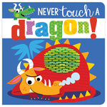 Product image 1 of Never Touch a Dragon!, a board book for ages 0+, by Make Believe Ideas.