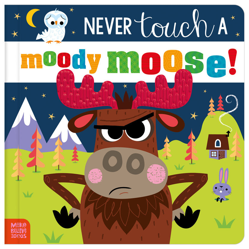 Product image 1 of Never Touch a Moody Moose!, a board book for ages 0+, by Make Believe Ideas.