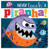 Product image 1 of Never Touch a Piranha!, a board book for ages 0+, by Make Believe Ideas.