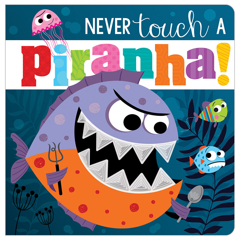 Product image 1 of Never Touch a Piranha!, a board book for ages 0+, by Make Believe Ideas.