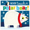 Product image 1 of Never Touch a Polar Bear!, a board book for ages 0+, by Make Believe Ideas.