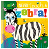Product image 1 of Never Touch a Zebra!, a board book for ages 0+, by Make Believe Ideas.