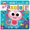 Product image 1 of Never Touch an Axolotl!, a board book for ages 0+, by Make Believe Ideas.