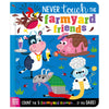 Product image 1 of Never Touch the Farmyard Friends, a board book for ages 0+, by Make Believe Ideas.