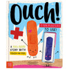 Product image 1 of Ouch!, a board book for ages 3+, by Make Believe Ideas.