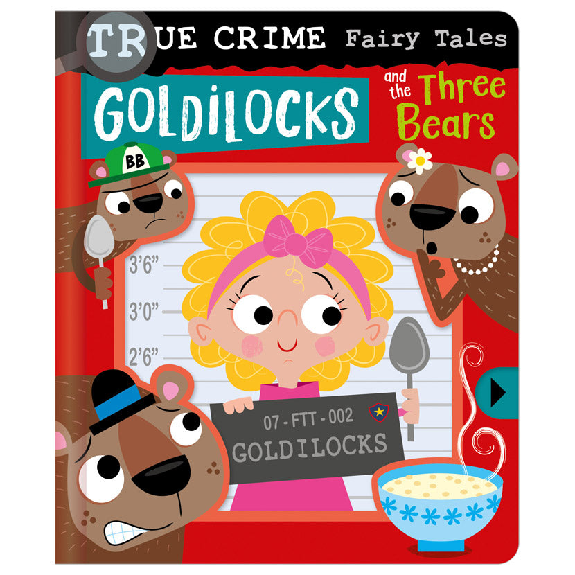Product image 1 of True Crime Fairy Tales Goldilocks and the Three Bears, a board book for ages 0+, by Make Believe Ideas.