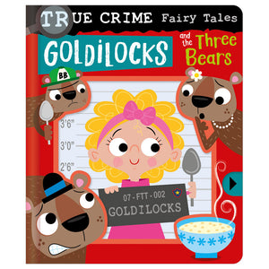 Product image 1 of True Crime Fairy Tales Goldilocks and the Three Bears, a board book for ages 0+, by Make Believe Ideas.